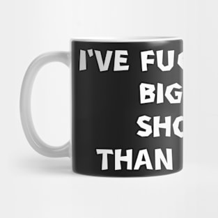 I've fucked up bigger shows than yours Mug